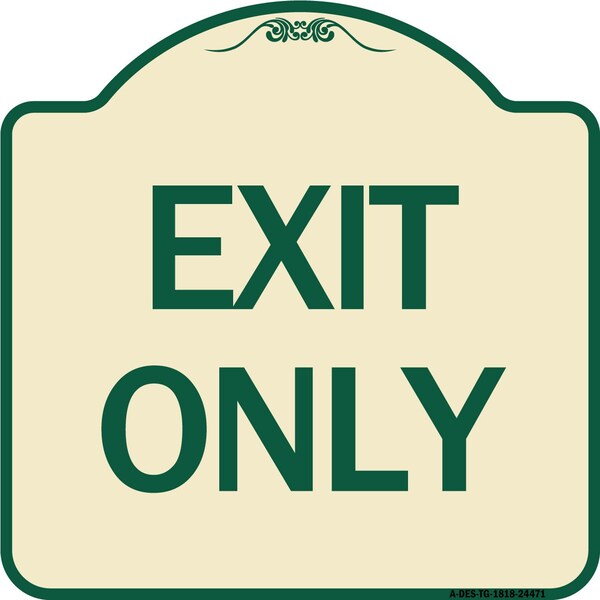 Designer Series Sign-Exit Only, Tan & Green Heavy-Gauge Aluminum Sign, 18" H, 18" L, TG-1818-24471